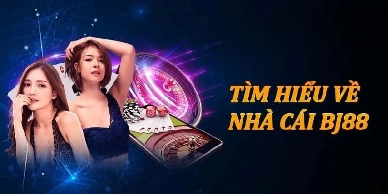 Giới thiệu nhà cái BJ88 với vài nét sơ lược