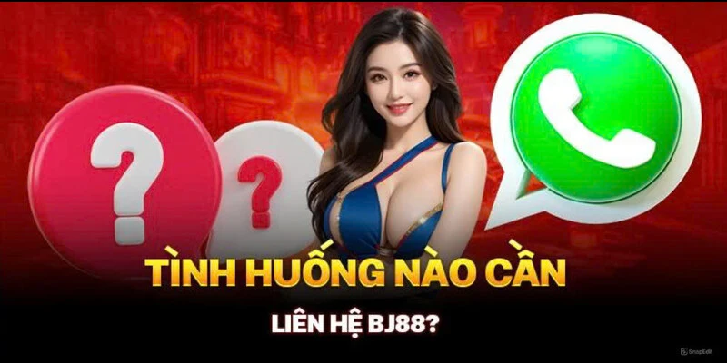 Lý do cần liên hệ với CSKH BJ88 nhà cái